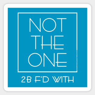 DSP - NOT THE ONE 2B F'D WITH (WHT) Sticker